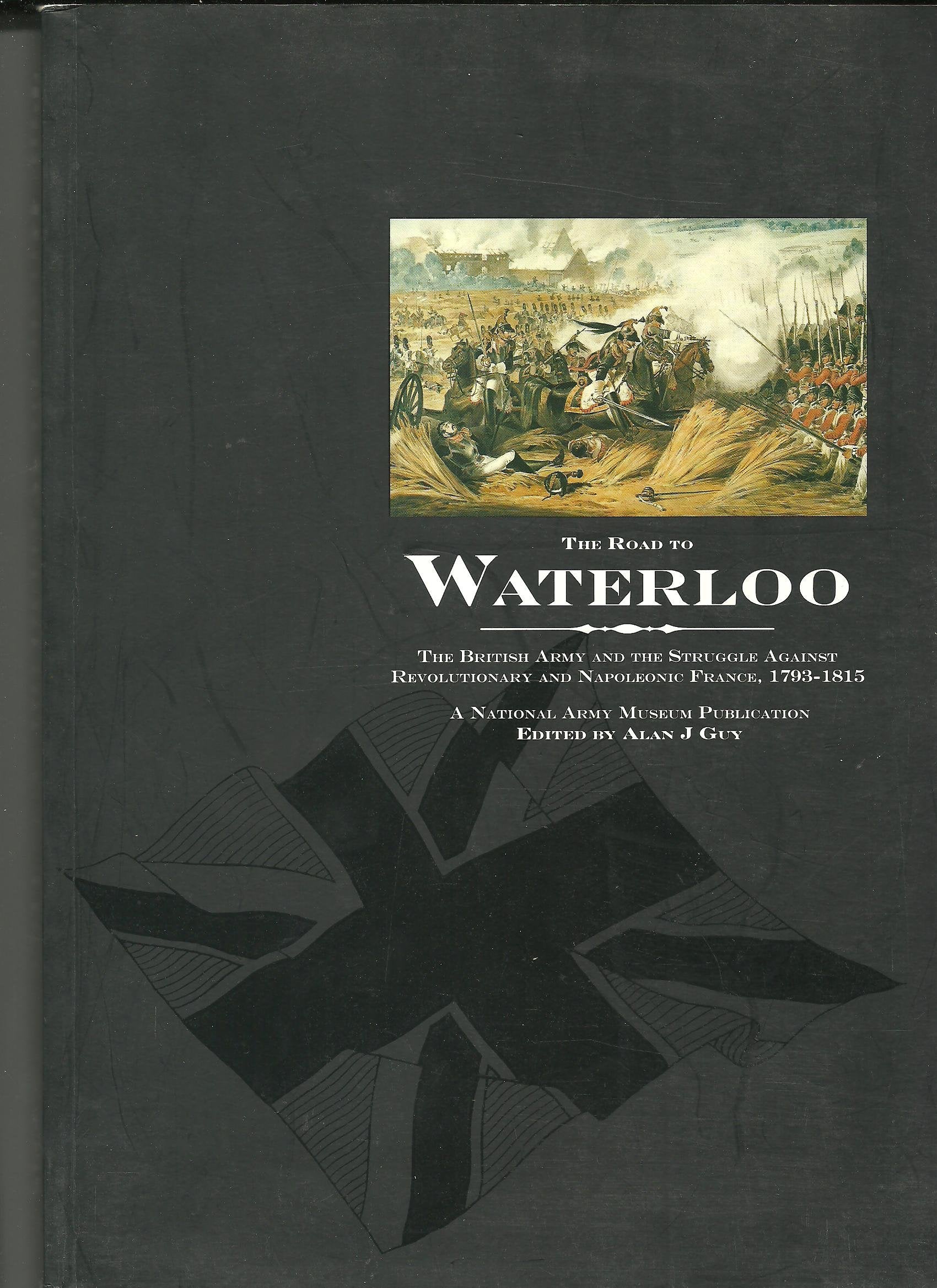 Road to Waterloo: British Army and the Struggle Against Revolutionary and Napoleonic France, 1793-1815 Social Sciences