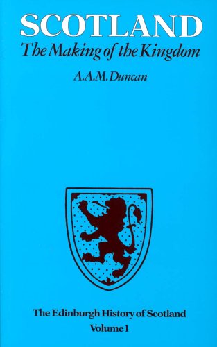 The Edinburgh History of Scotland: Scotland, the Making of the Kingdom v. 1 Politics & History