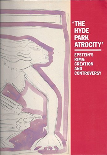 Hyde Park Atrocity: Epstein's "Rima" - Creation and Controversy (Studies in the History of Sculpture S.) Film, Art & Culture