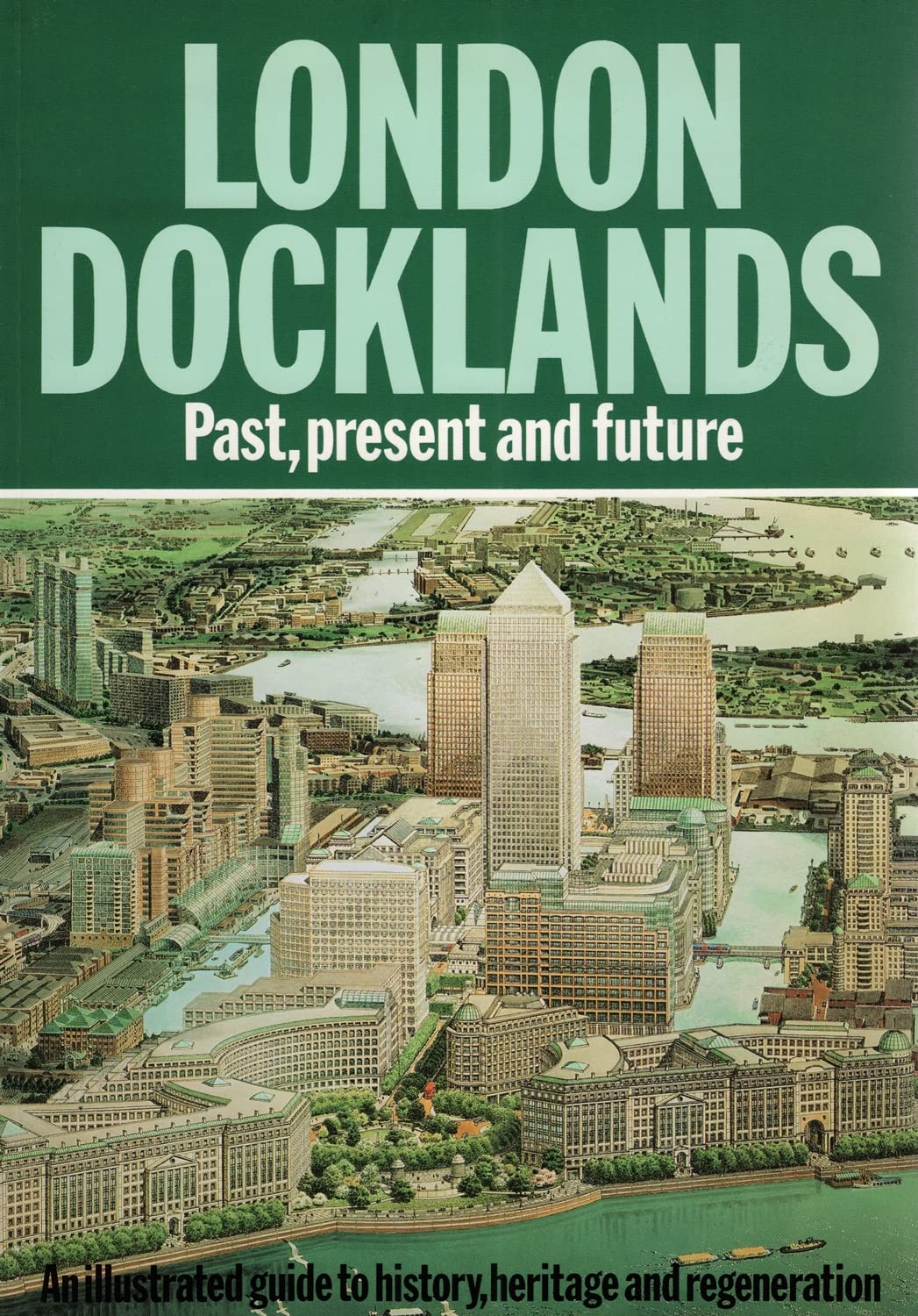 London Docklands: Past, Present and Future Business, Finance & Career