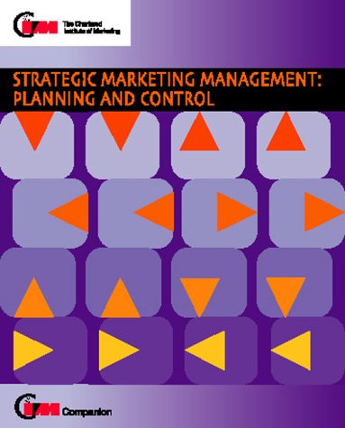 Strategic Marketing Management: Planning and Control (CIM Companions S.) Business, Finance & Career