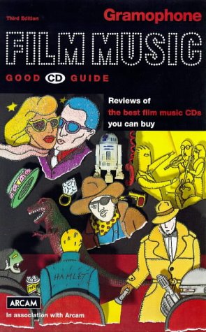 "Gramophone" Film Music Good CD Guide: Reviews of the Best Film Music CDs You Can Buy Film, Art & Culture