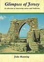 Glimpses of Jersey: A Collection of Interesting Stories and Traditions Politics & History