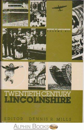Twentieth Century Lincolnshire (History of Lincolnshire S., Band 12) Politics & History