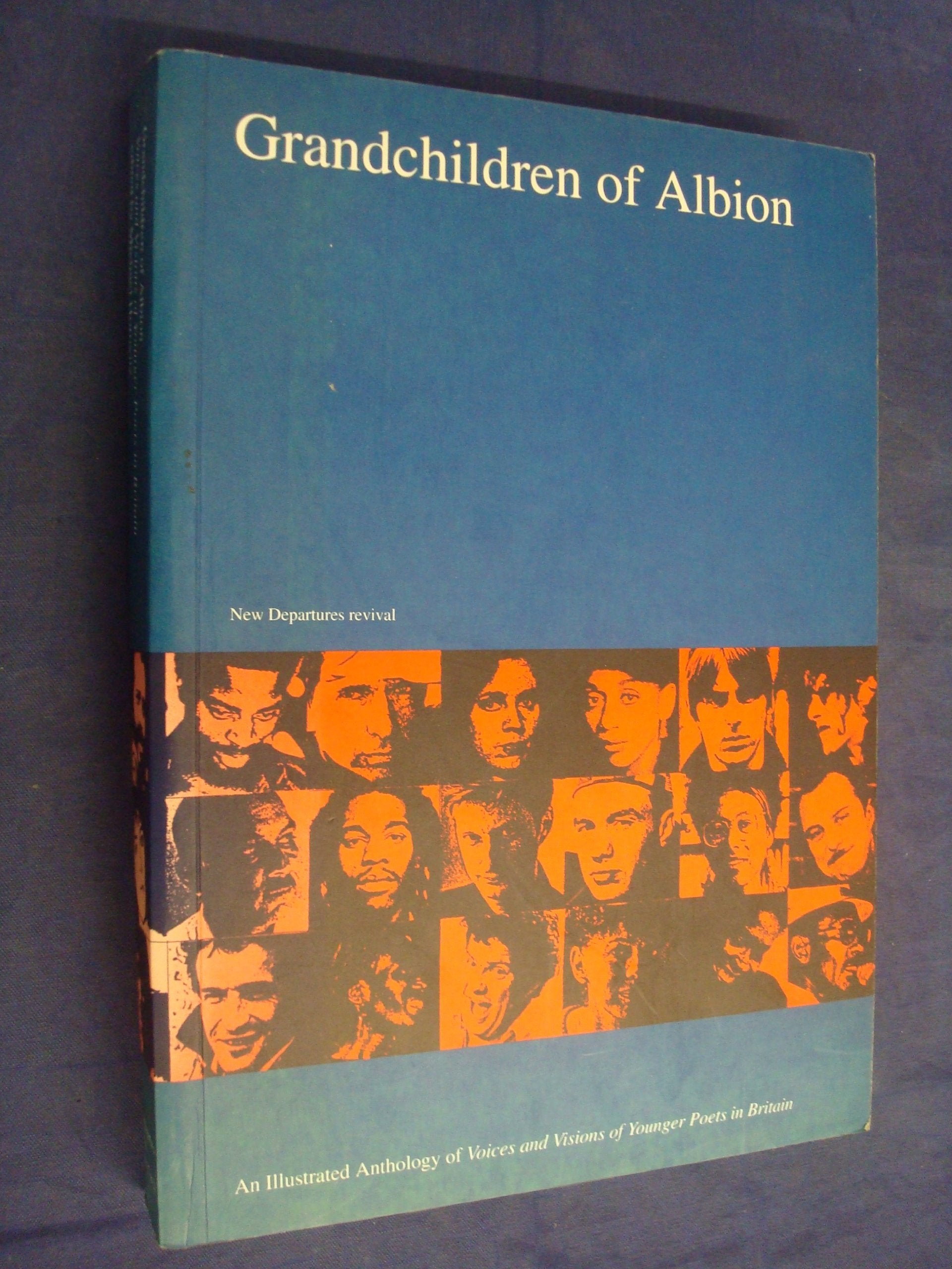 Grandchildren of Albion: An Illustrated Anthology of Voices and Visions of Younger Poets in Britain Poetry