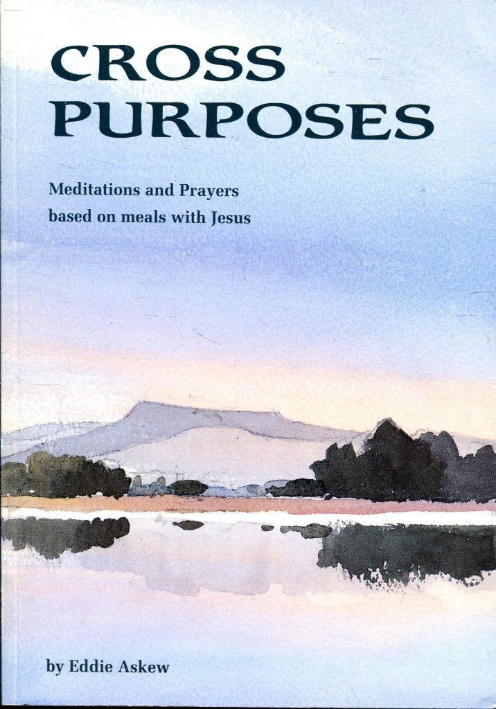 Cross Purposes: Meditations and Prayers Based on Meals with Jesus Religion & Esotericism