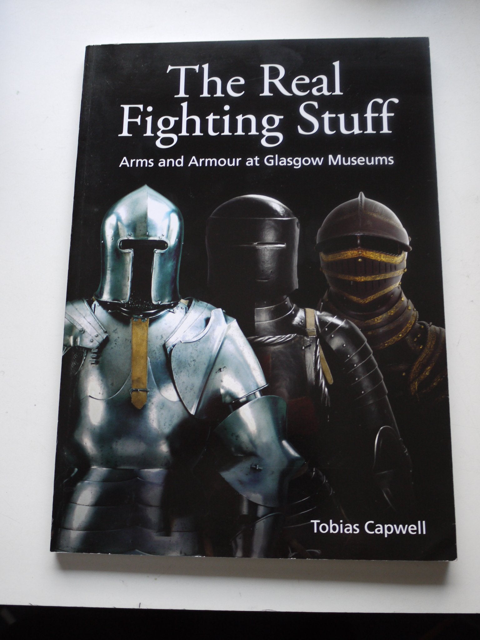 The Real Fighting Stuff: Arms and Armour at Glasgow Museums Social Sciences