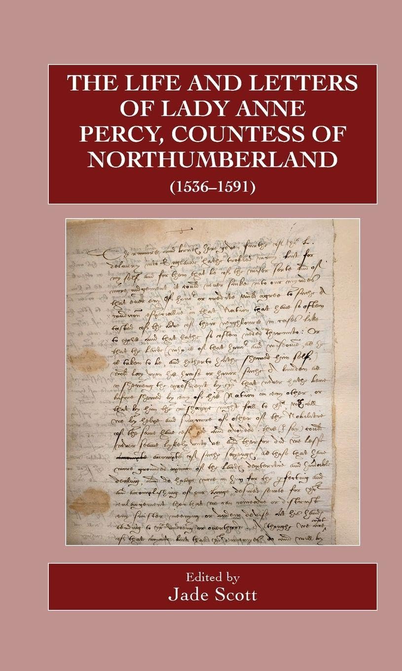 The Life and Letters of Lady Anne Percy, Countess of Northumberland (1536-1591) Essays & Short Stories