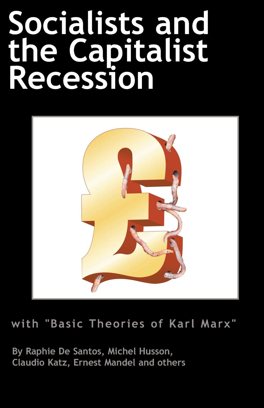 Socialists and the Capitalist Recession & 'The Basic Ideas of Karl Marx' book