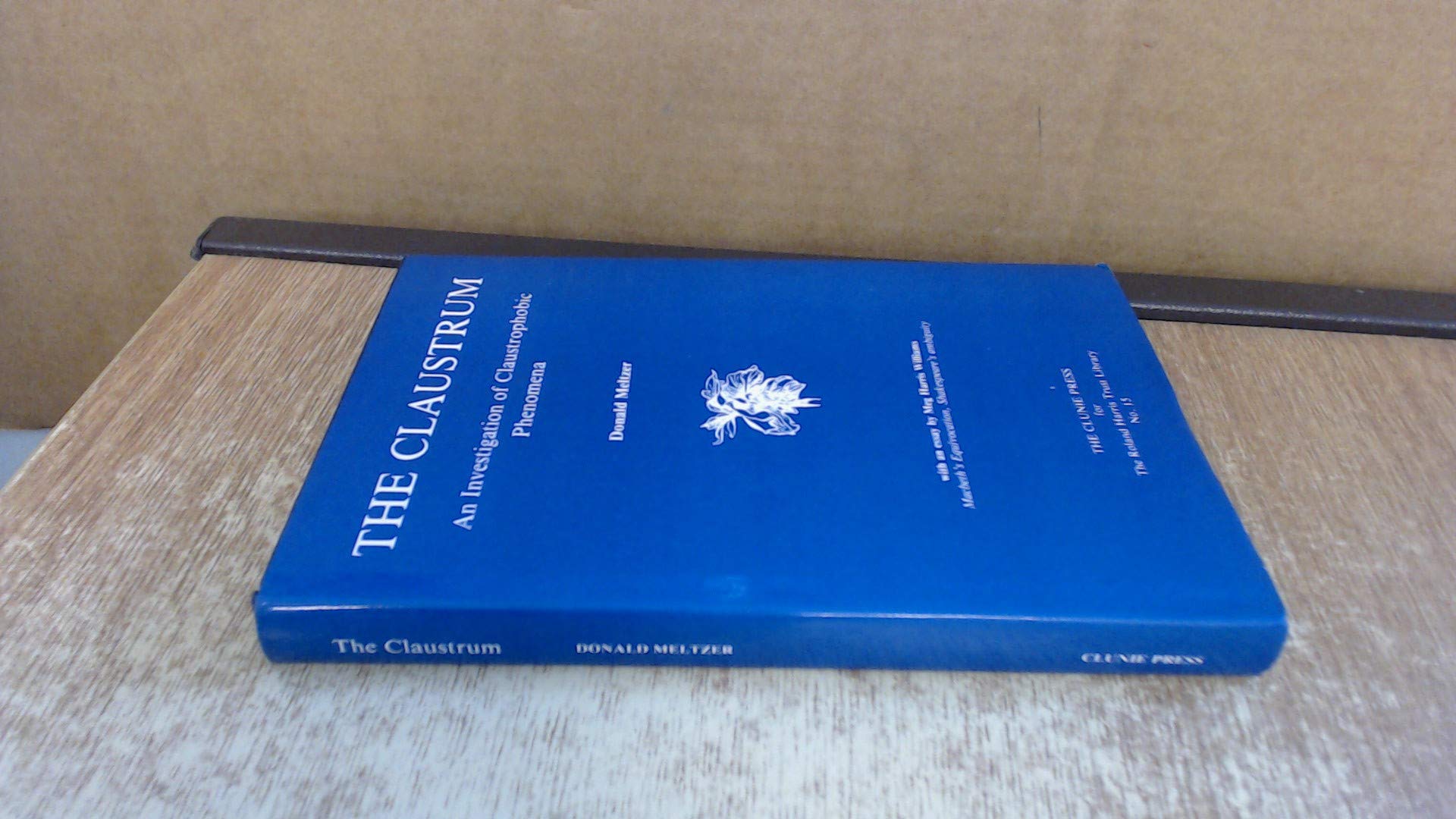 The Claustrum: An Investigation of Claustrophobic Phenomena (Roland Harris Trust Library, No. 15) Psychology