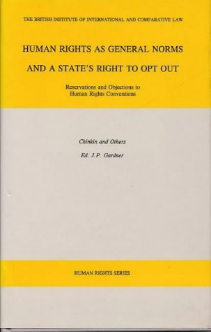 Human Rights as General Norms and a State's Right to Opt Out: Reservations and Objections to Human Rights Conventions Law