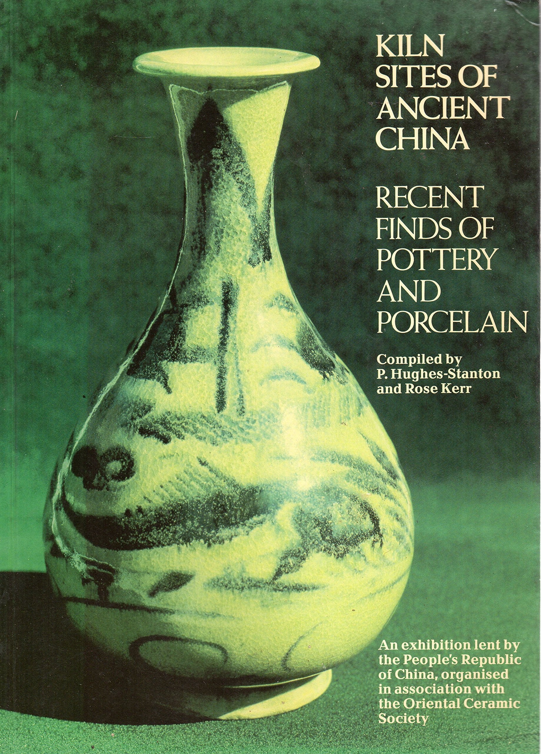 Kiln sites of ancient China: An exhibition lent by the Peoples Republic of China Books