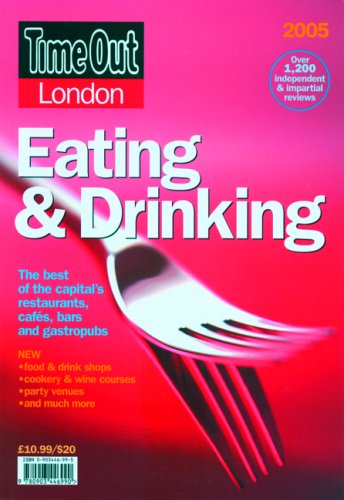 Time Out London Eating & Drinking 2005: The Best Of The Capital's Restaurants, Cafes, Bars and Gastropubs book