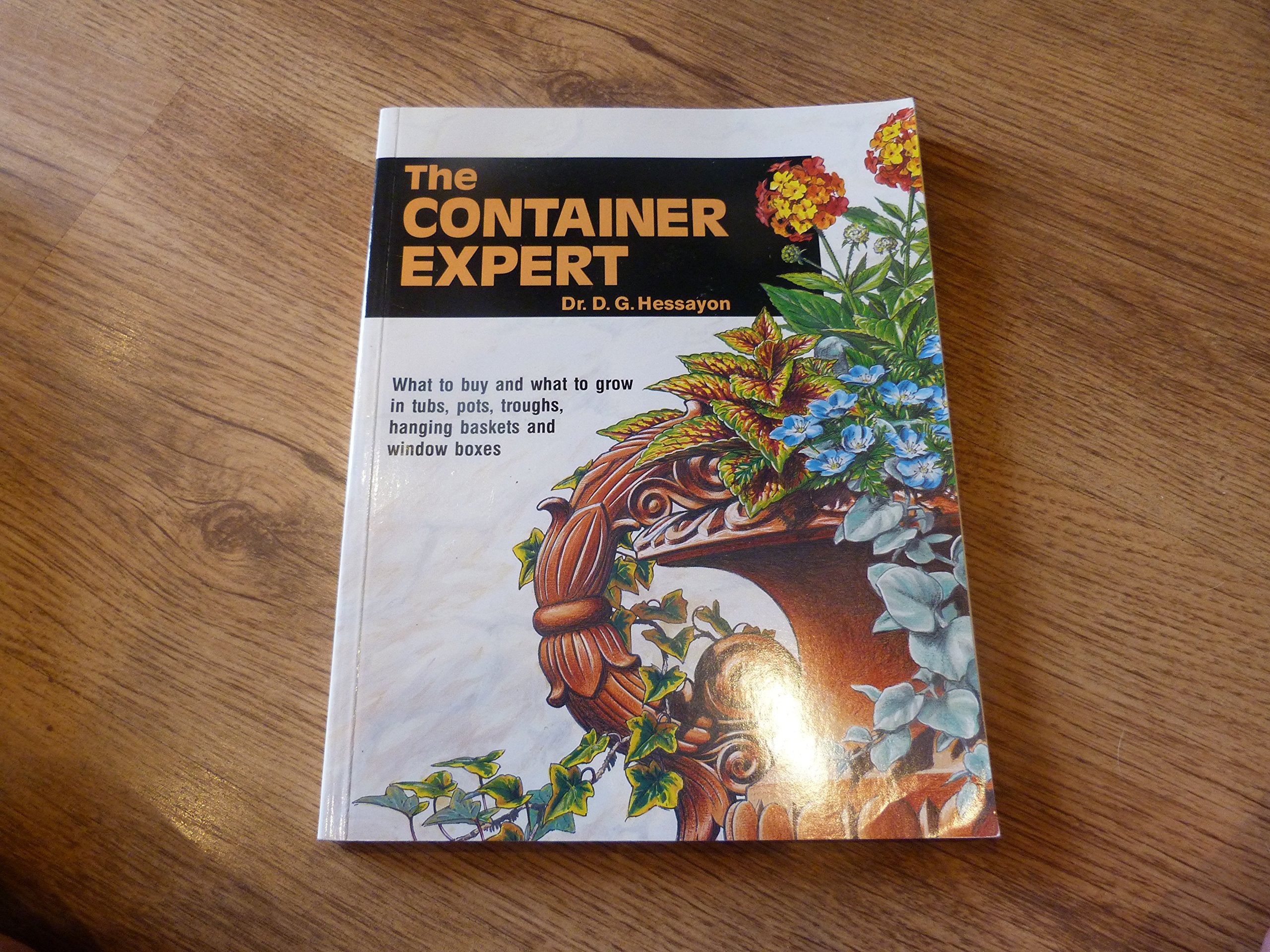 The Container Expert: The world's best-selling book on container gardening (Expert Series) Garden & Plants