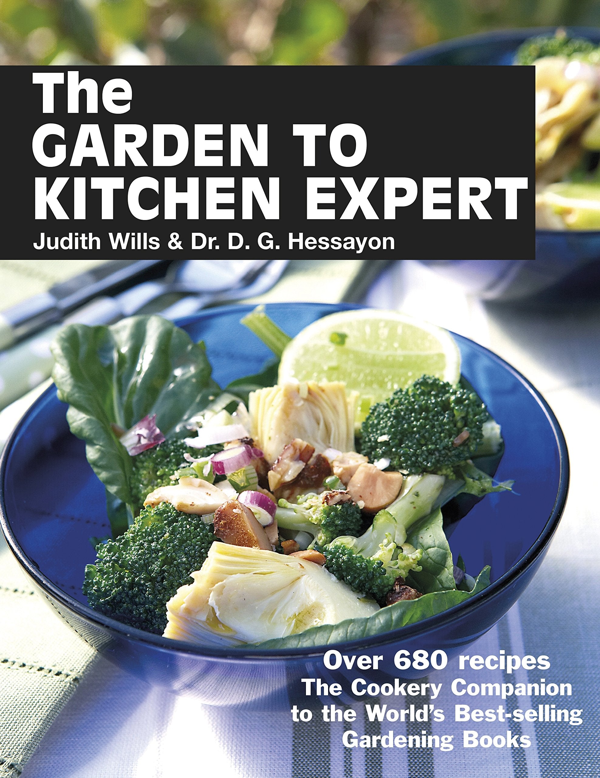 Garden to Kitchen Expert: How to cook vegetables, fruit, flowers, herbs and weeds Garden & Plants