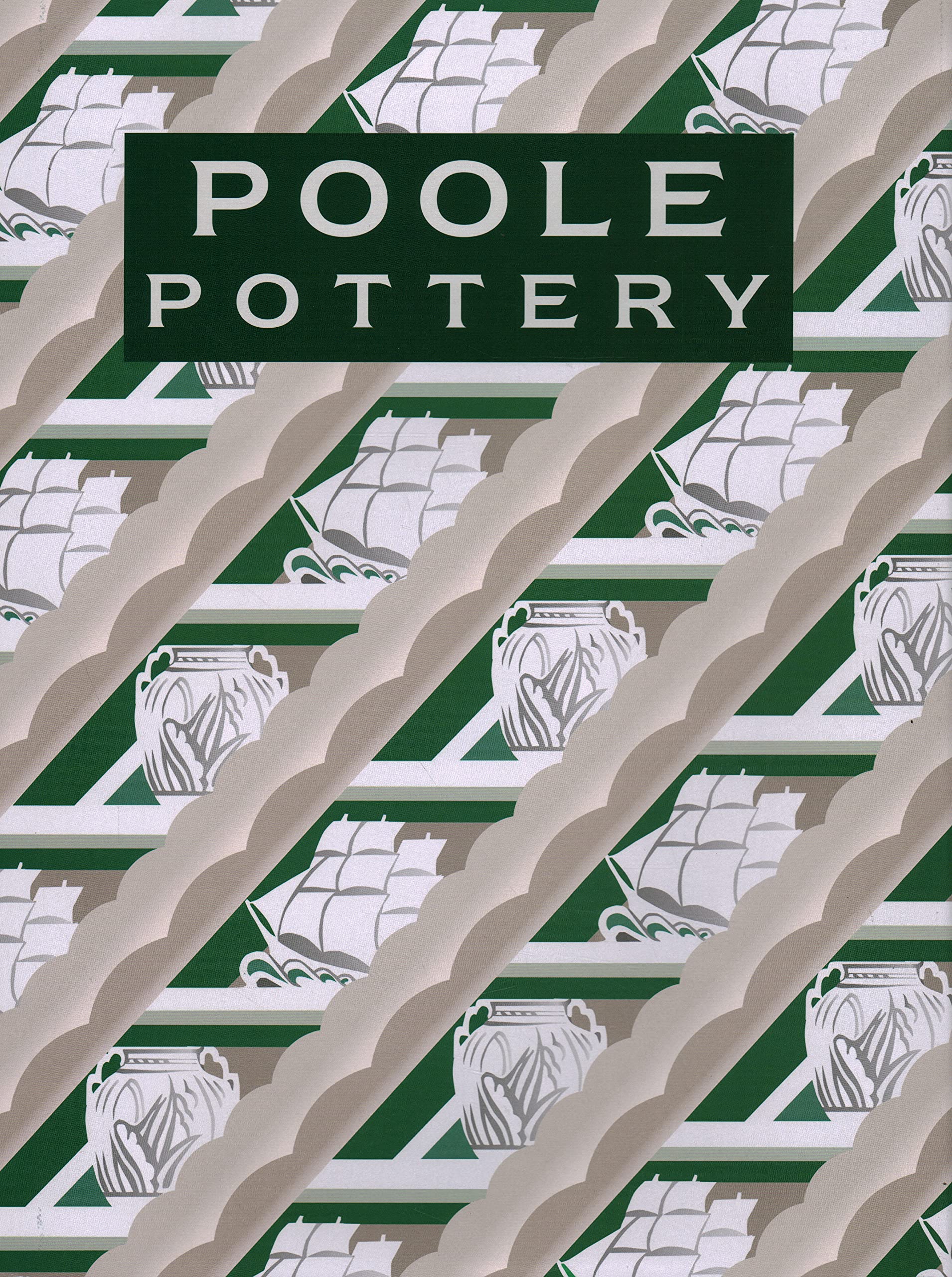 Poole Pottery: Carter and Co. and Their Successors, 1873-1998 Arts & Music