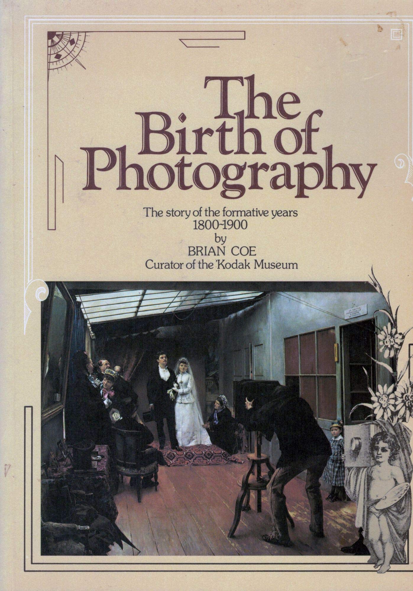 Birth of Photography: The Story of the Formative Years, 1800-1900 Photography
