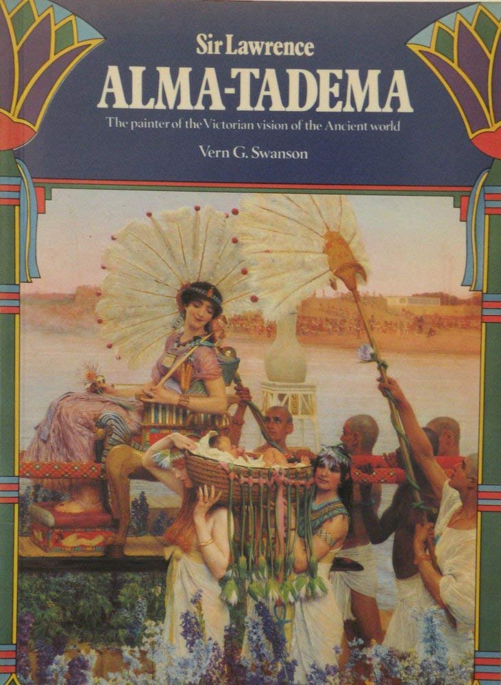 Sir Lawrence Alma-Tadema: The Painter of the Victorian Vision of the Ancient World Books