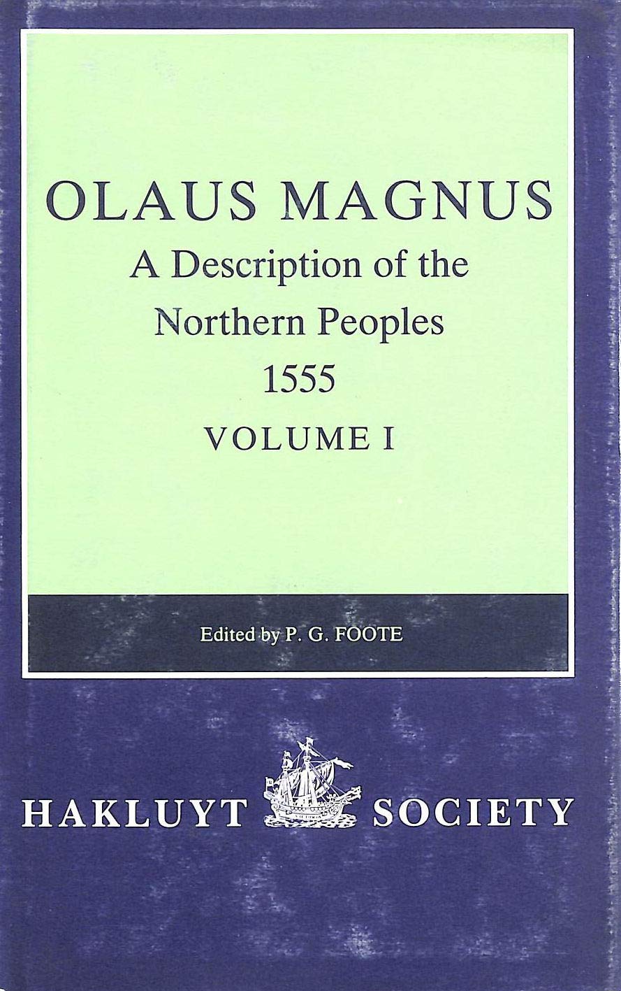 Olaus Magnus, A Description of the Northern Peoples, 1555: Volume I: Rome 1555 (Hakluyt Society, Second Series, 187) Social Sciences
