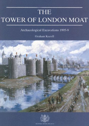 The Tower of London Moat: Archaeological Excavations 1995-9 (Historic Royal Palaces Monograph, Band 1) Social Sciences