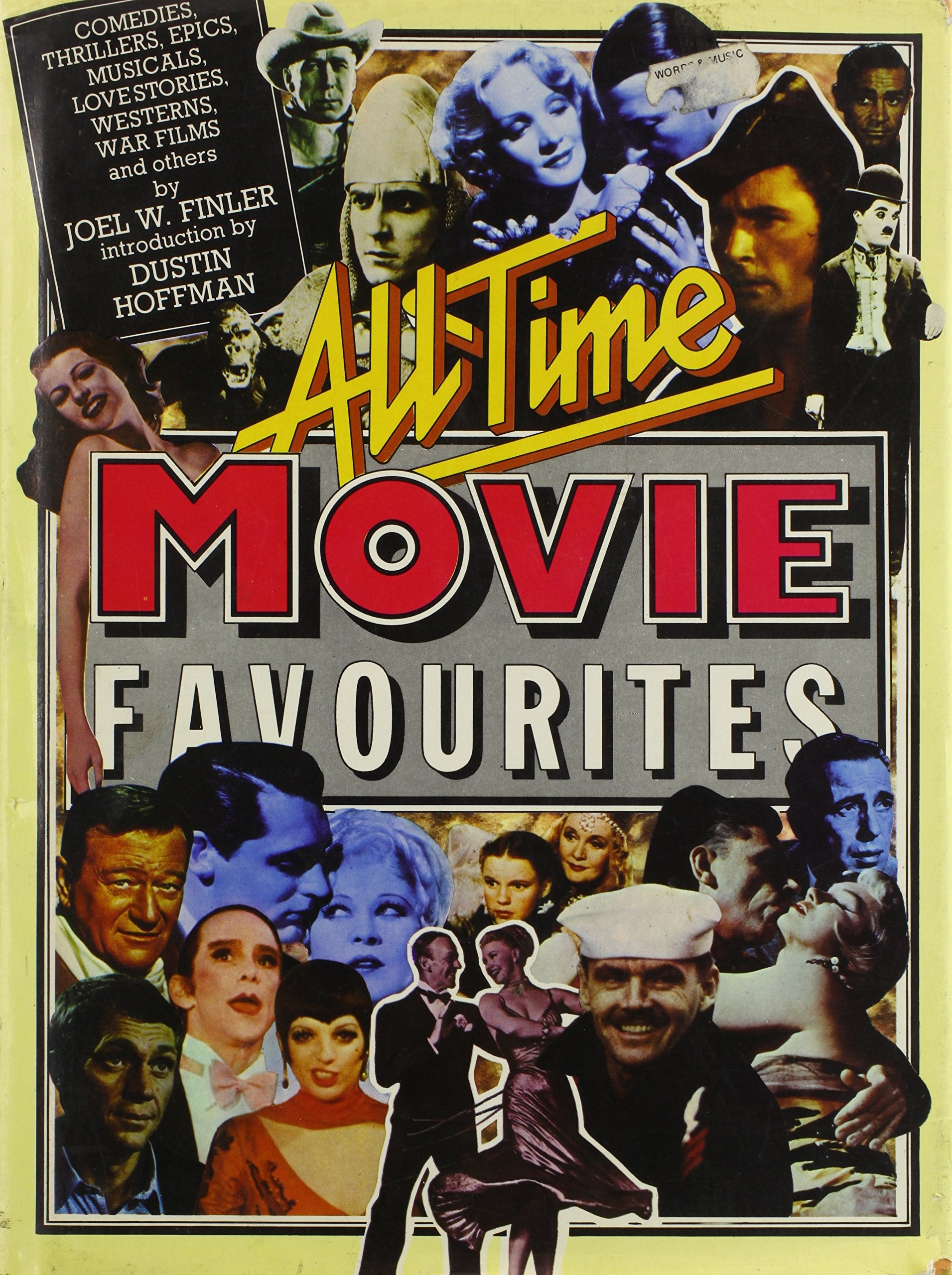 All-time movie favourites : comedies, thrillers, epics, musicals, love stories, Westerns, war films and others / by Joel W. Finler ; introduction by Dustin Hoffman book