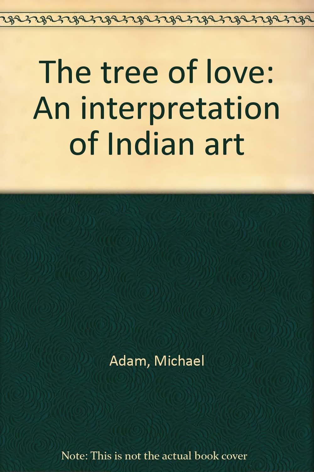 The tree of love An interpretation of Indian art Books