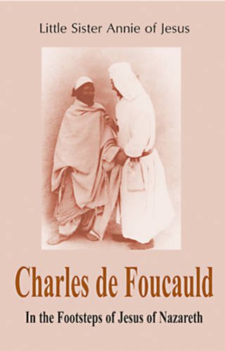 Charles de Foucauld: In the Footsteps of Jesus of Nazareth Memories