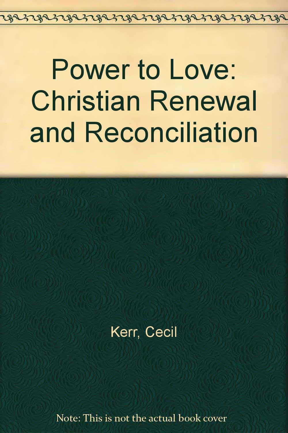 Power to Love: Christian Renewal and Reconciliation Books