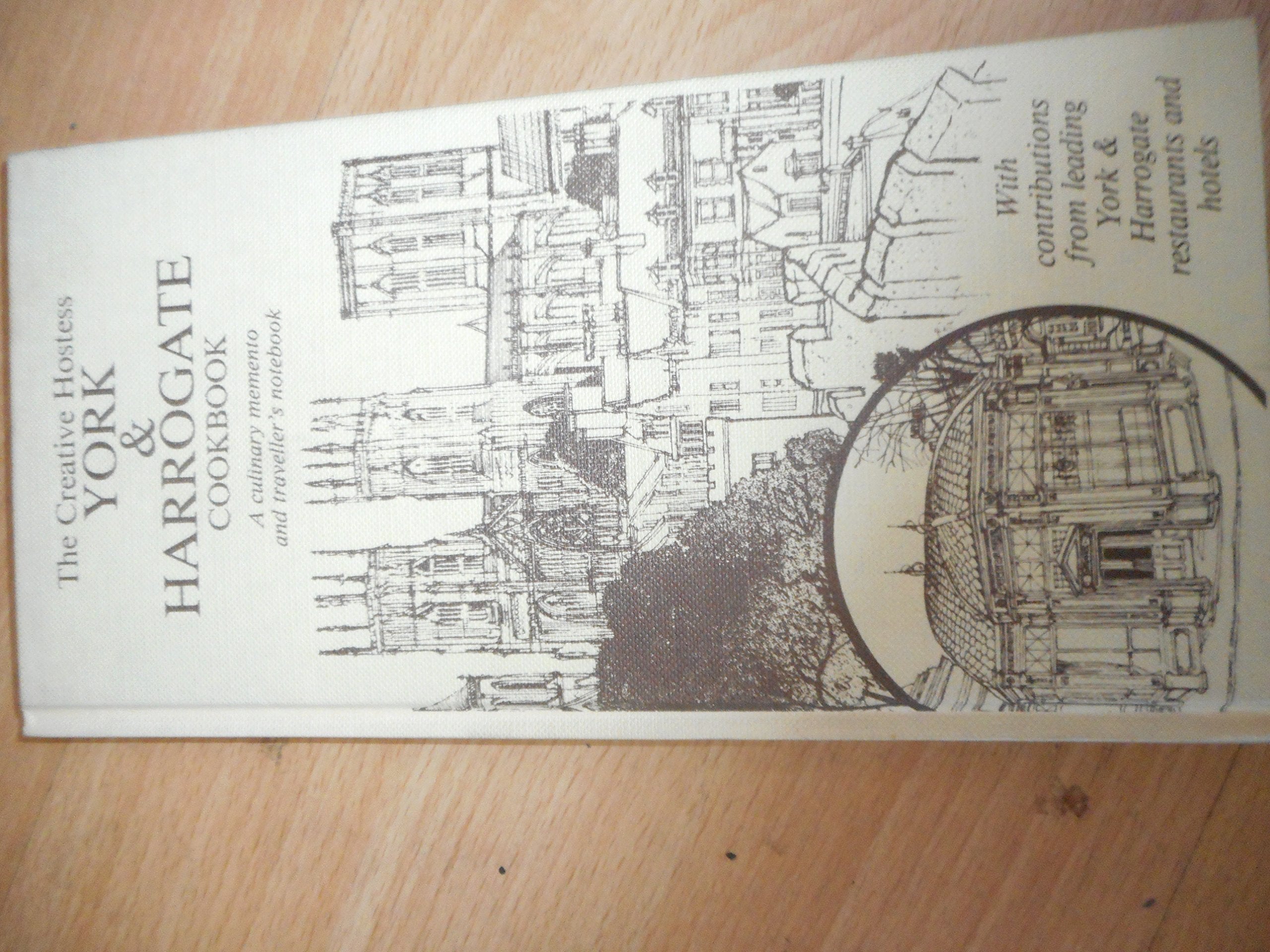 The Creative Hostess York & Harrogate Cookbook: a Culinary Momento and Traveler's Notebook Books
