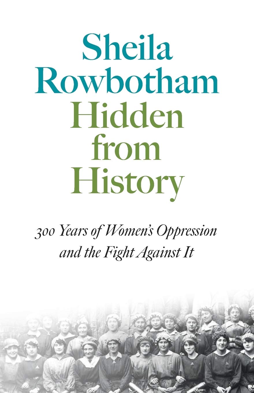 Hidden From History: 300 Years of Women's Oppression and the Fight Against It (Pluto Classics) Books