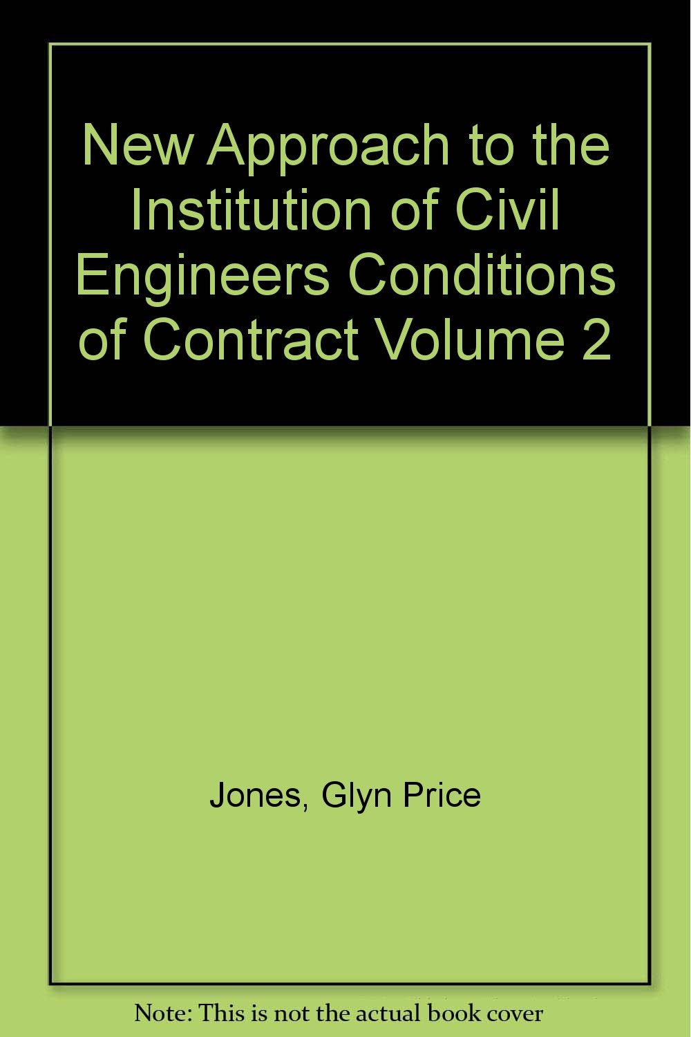 New Approach to the Institution of Civil Engineers Conditions of Contract: v. 2 Books