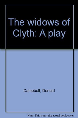 The widows of Clyth: A play by Campbell, Donald Books