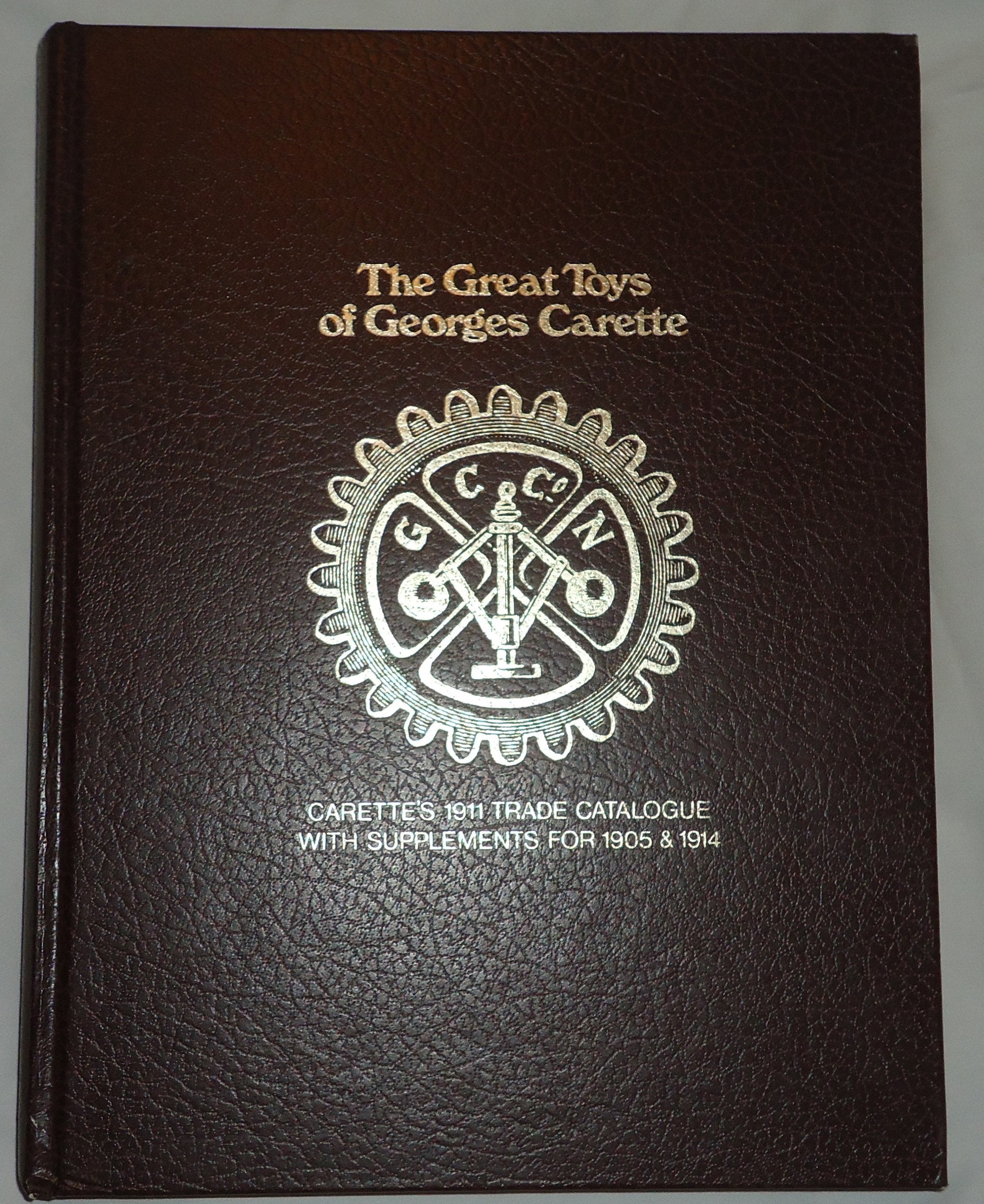 The Great Toys of Georges Carette. Carette's 1911 Trade Catalogue with Supplements for 1905 & 1914 Hobbies & Crafts