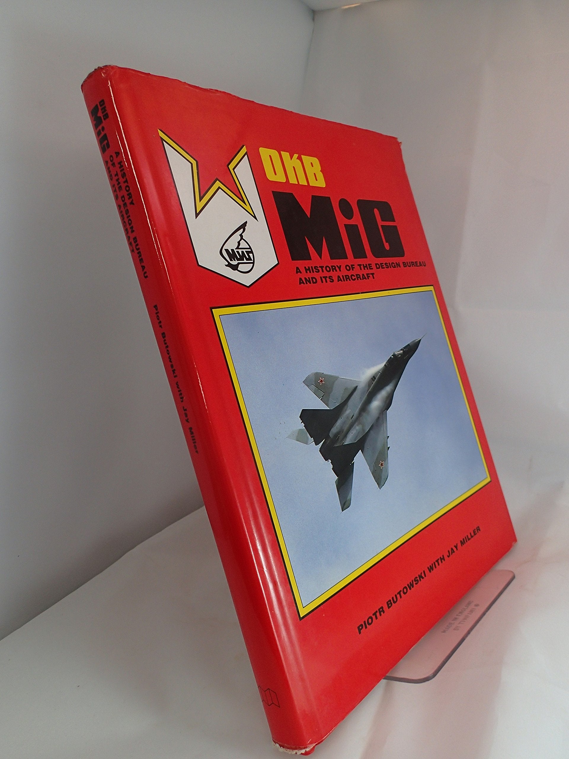 Okb Mig: A History of the Design Bureau and Its Aircraft Leisure, Home & Garden