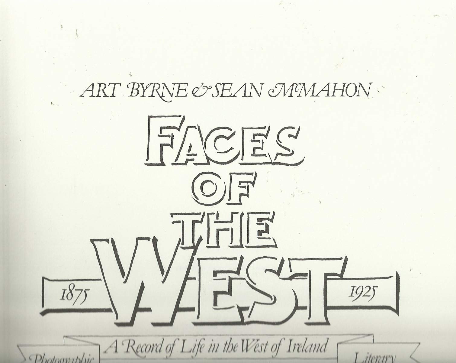 Faces of the West: Photographic and Literary Record of Life in the West of Ireland, 1875-1925 book