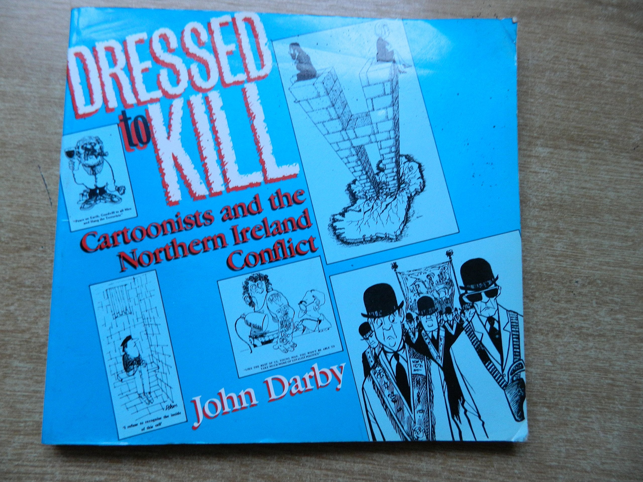 Dressed to Kill: Cartoonists and the Northern Ireland Conflict book