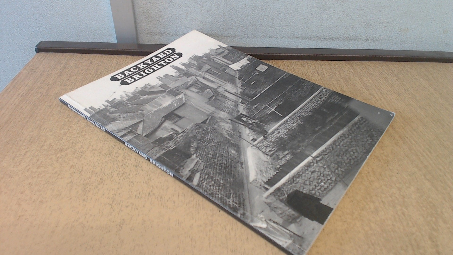 Backyard Brighton: Photographs and Memories of Brighton in the Thirties Books