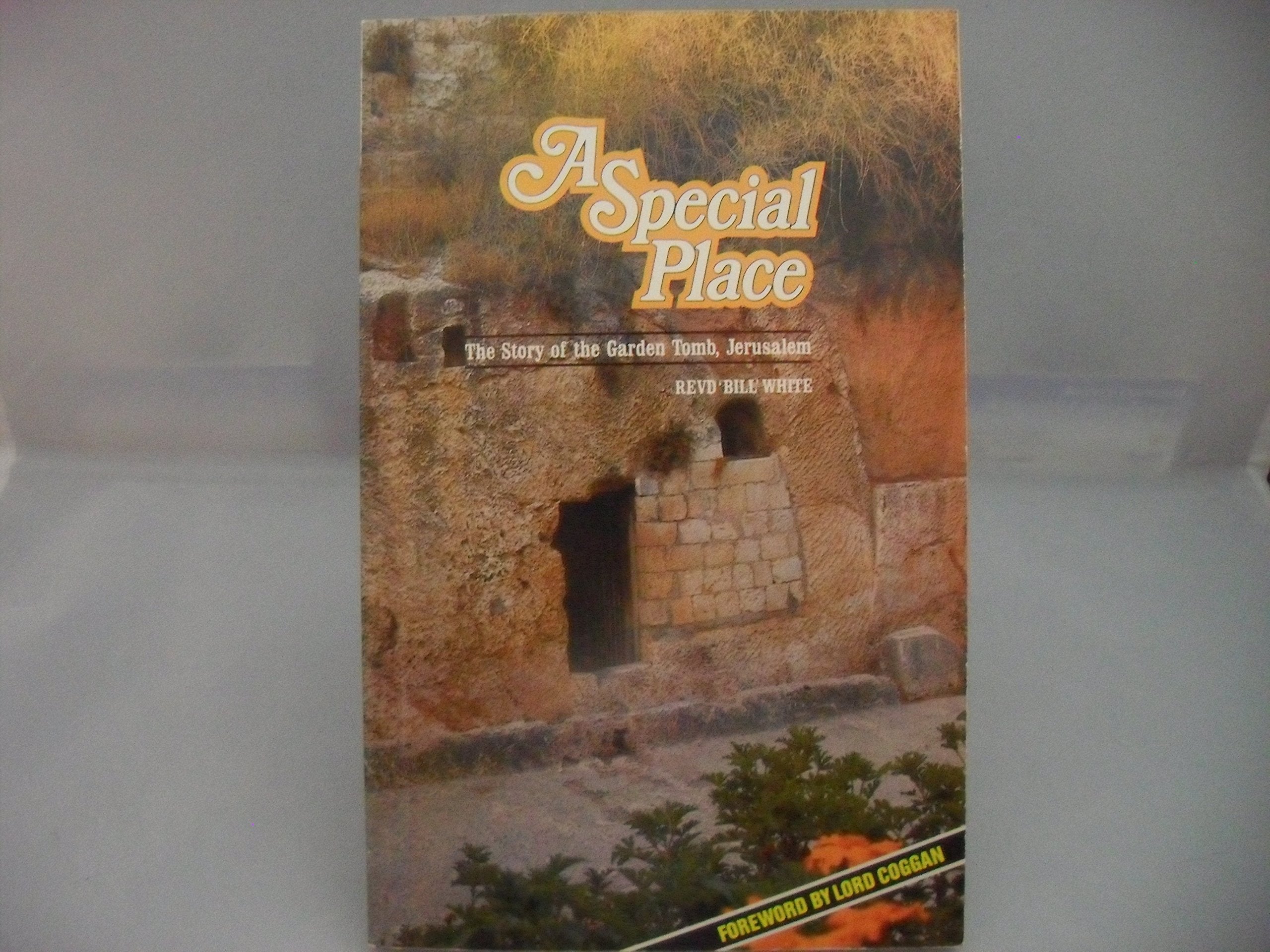 A Special Place: Story of the Garden Tomb, Jerusalem Religion & Esotericism