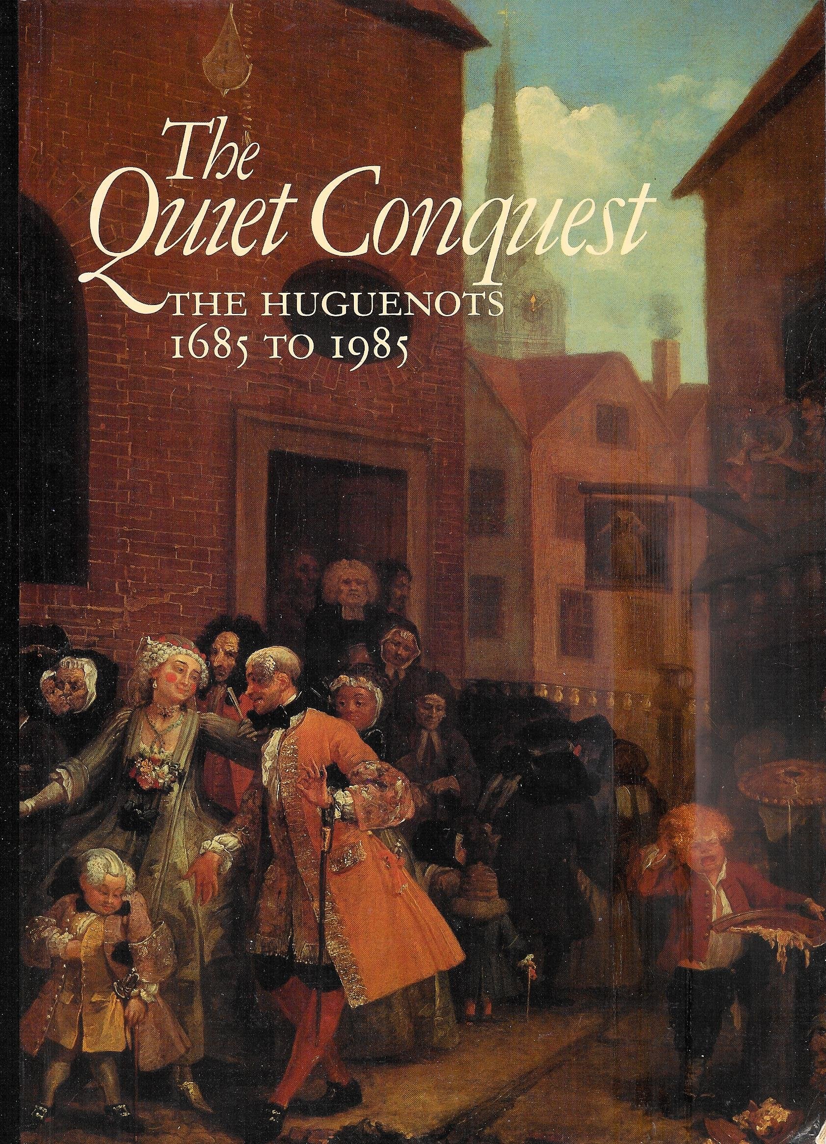 The Quiet Conquest: Huguenots, 1685 to 1985 Leisure, Home & Garden