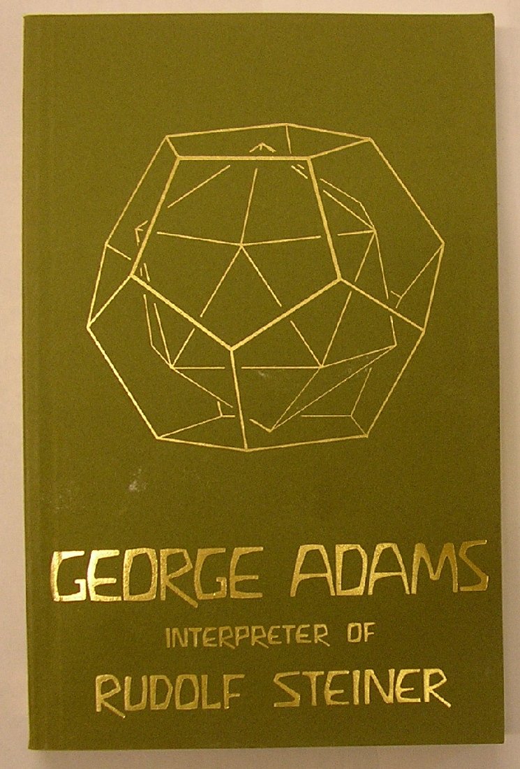 George Adams-Interpreter of Rudolf Steiner: His Life and a Selection of His Essays Books