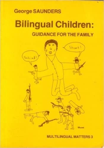 Bilingual Children: Guidance for the Family (Multilingual Matters) Social Sciences