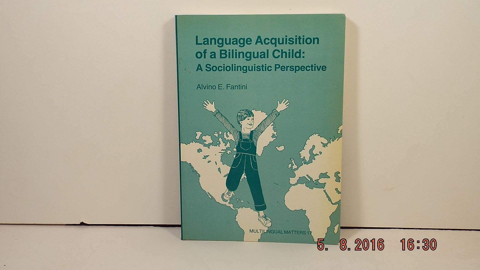 Language Acquisition of a Bilingual Child: A Sociolinguistic Perspective (Multilingual Matters) Social Sciences