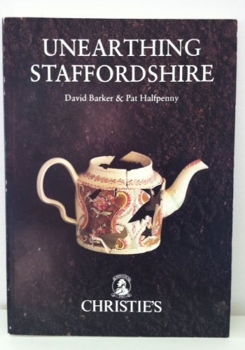 Unearthing Staffordshire: Towards a new understanding of 18th century ceramics : exhibition staged at the International Ceramics Fair and Seminar 1990 Books