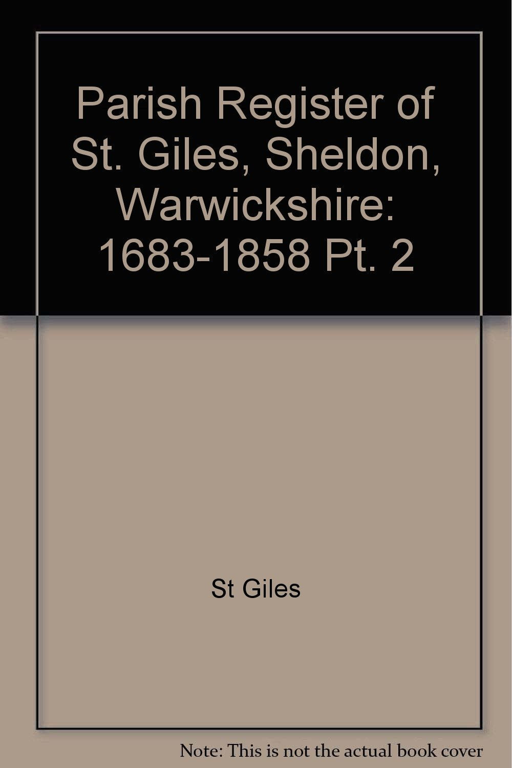 Parish Register of St. Giles, Sheldon, Warwickshire: 1683-1858 Pt. 2 Books