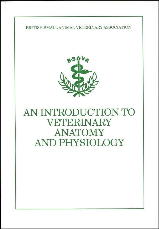 An Introduction to Veterinary Anatomy & Physiology (BSAVA British Small Animal Veterinary Association) Medicine