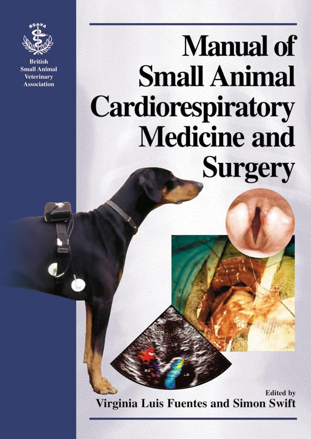 Bsava Manual of Small Animal Cardiorespiratory Medicine and Surgery (BSAVA British Small Animal Veterinary Association) Medicine
