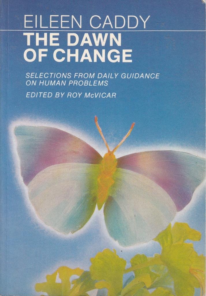 The Dawn of Change: Selections from Daily Guidance on Human Problems book