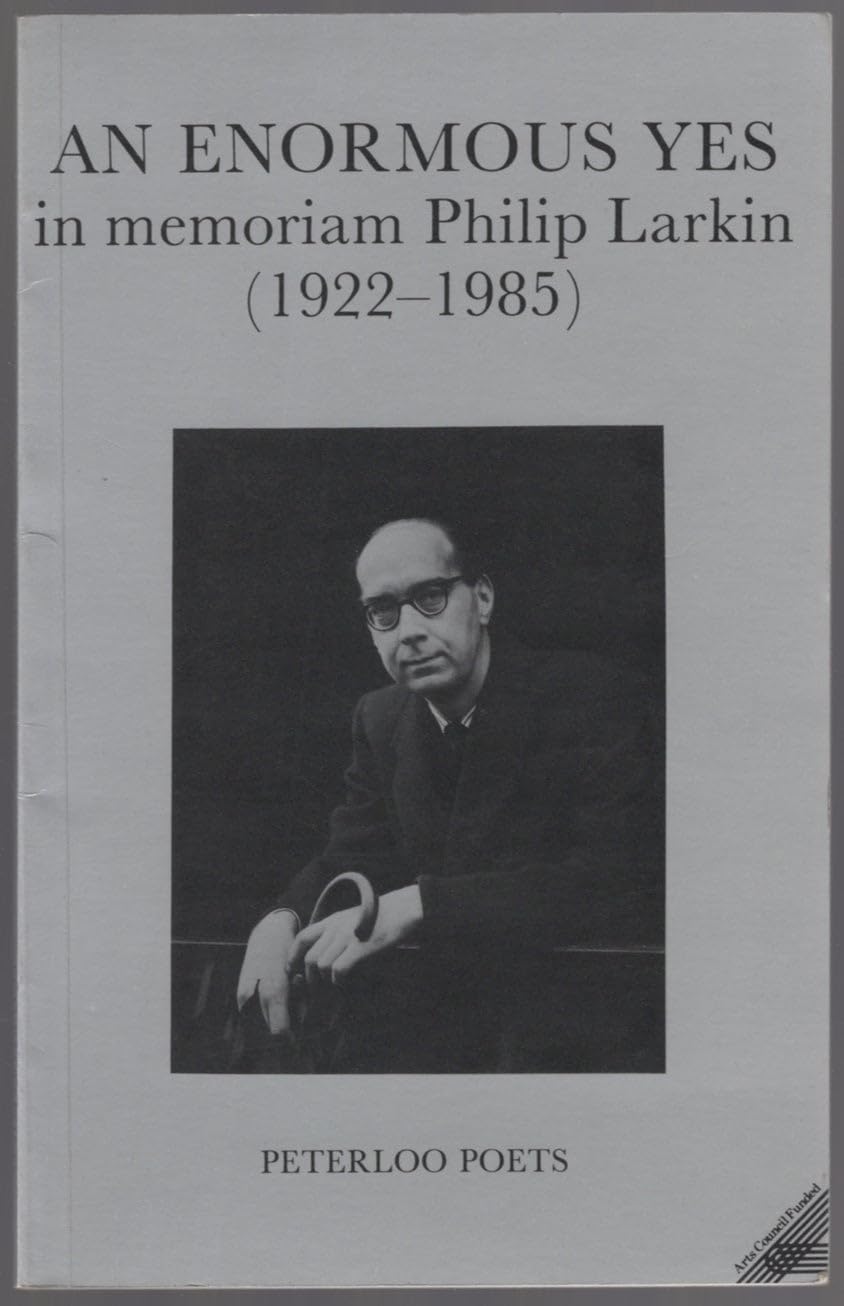 An Enormous Yes: In Memoriam Philip Larkin, 1922-85 Poetry