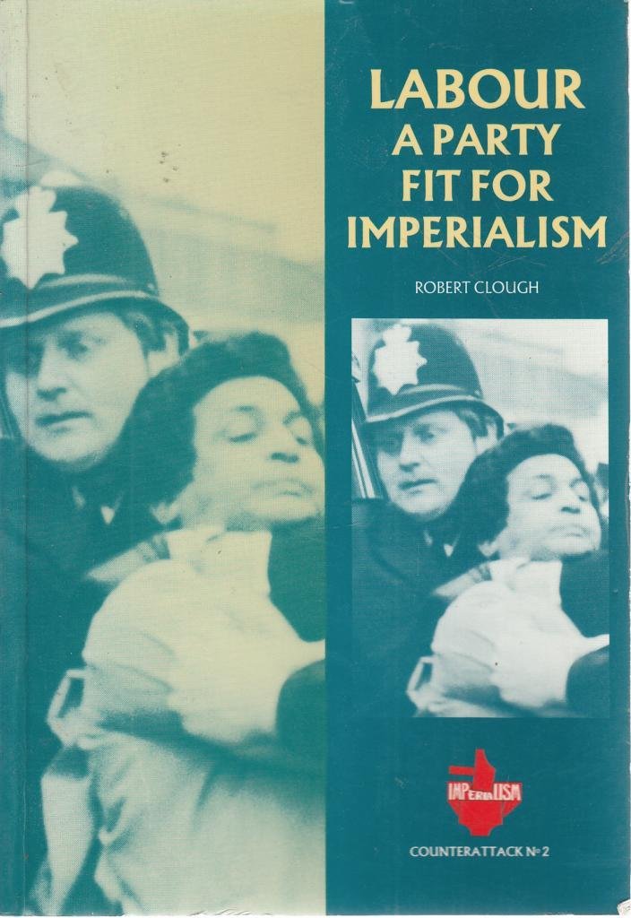 Labour: A Party Fit for Imperialism (Counterattack S., Band 2) Social Sciences