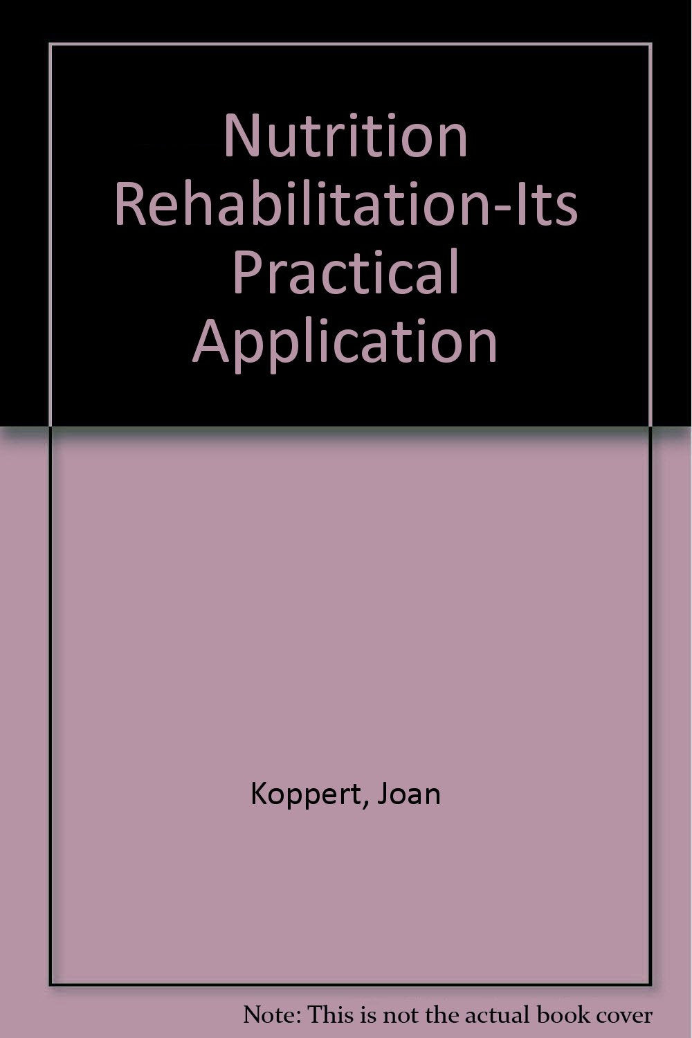 Nutrition Rehabilitation-Its Practical Application book
